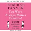 You_were_always_mom_s_favorite_