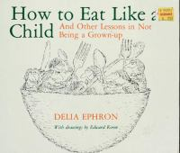 How_to_eat_like_a_child__and_other_lessons_in_not_being_a_grown-up