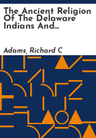 The_ancient_religion_of_the_Delaware_Indians_and_observations_and_reflections