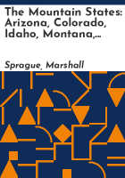 The_Mountain_States__Arizona__Colorado__Idaho__Montana__Nevada__New_Mexico__Utah__Wyoming